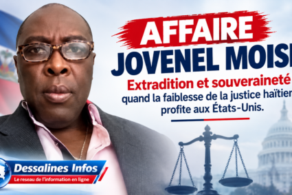 Extradition et souveraineté : quand la faiblesse de la justice haïtienne profite aux États-Unis.